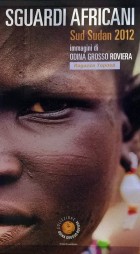 SUD SUDAN 2012 - Aosta - Mostra fotografica - venerdì 12 maggio 2017 -  ARGONAUTI  EXPLORERS